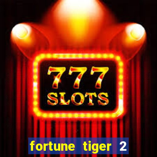 fortune tiger 2 demo free